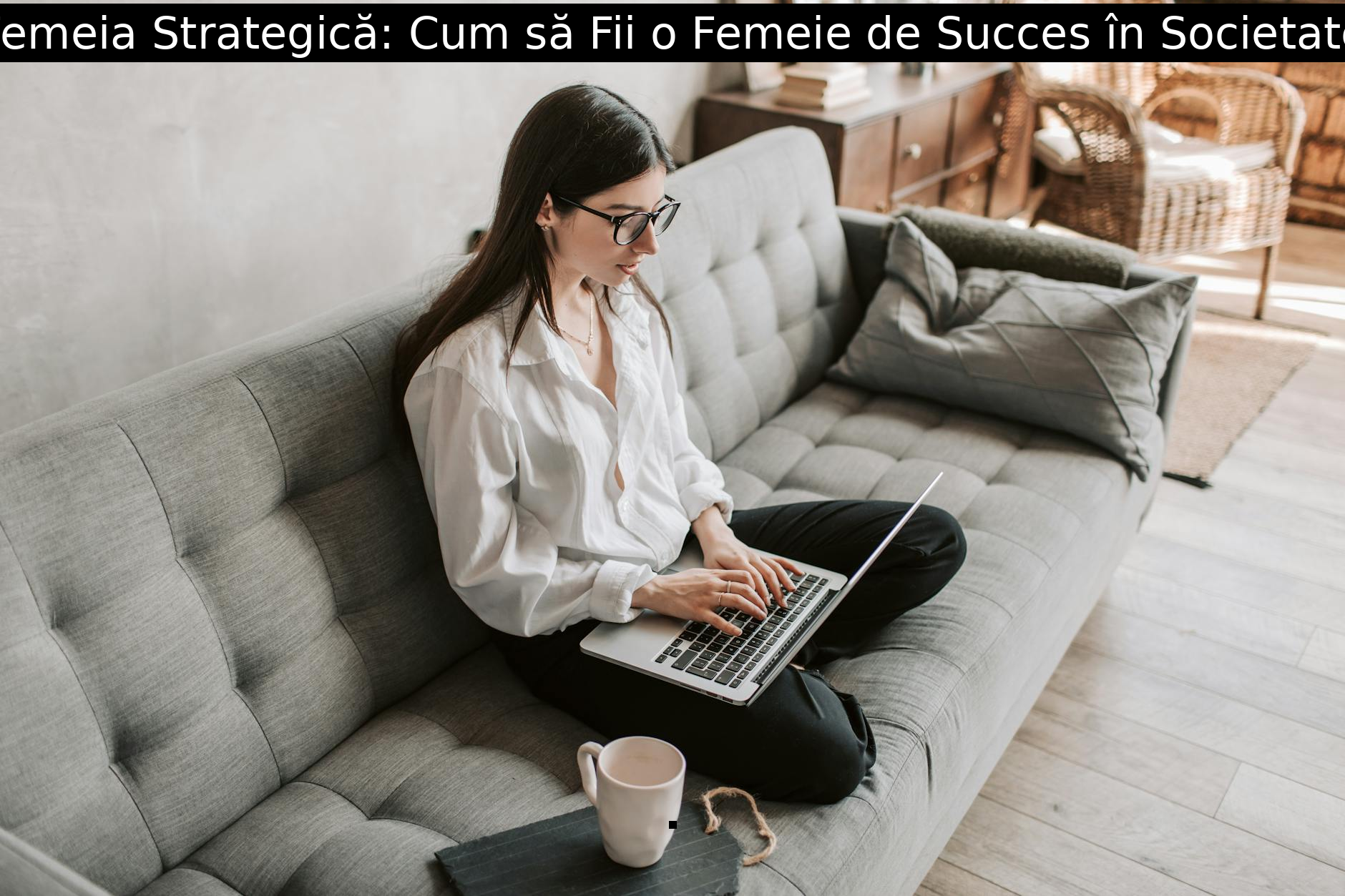 Femeia Strategică: Cum să Fii o Femeie de Succes în Societate