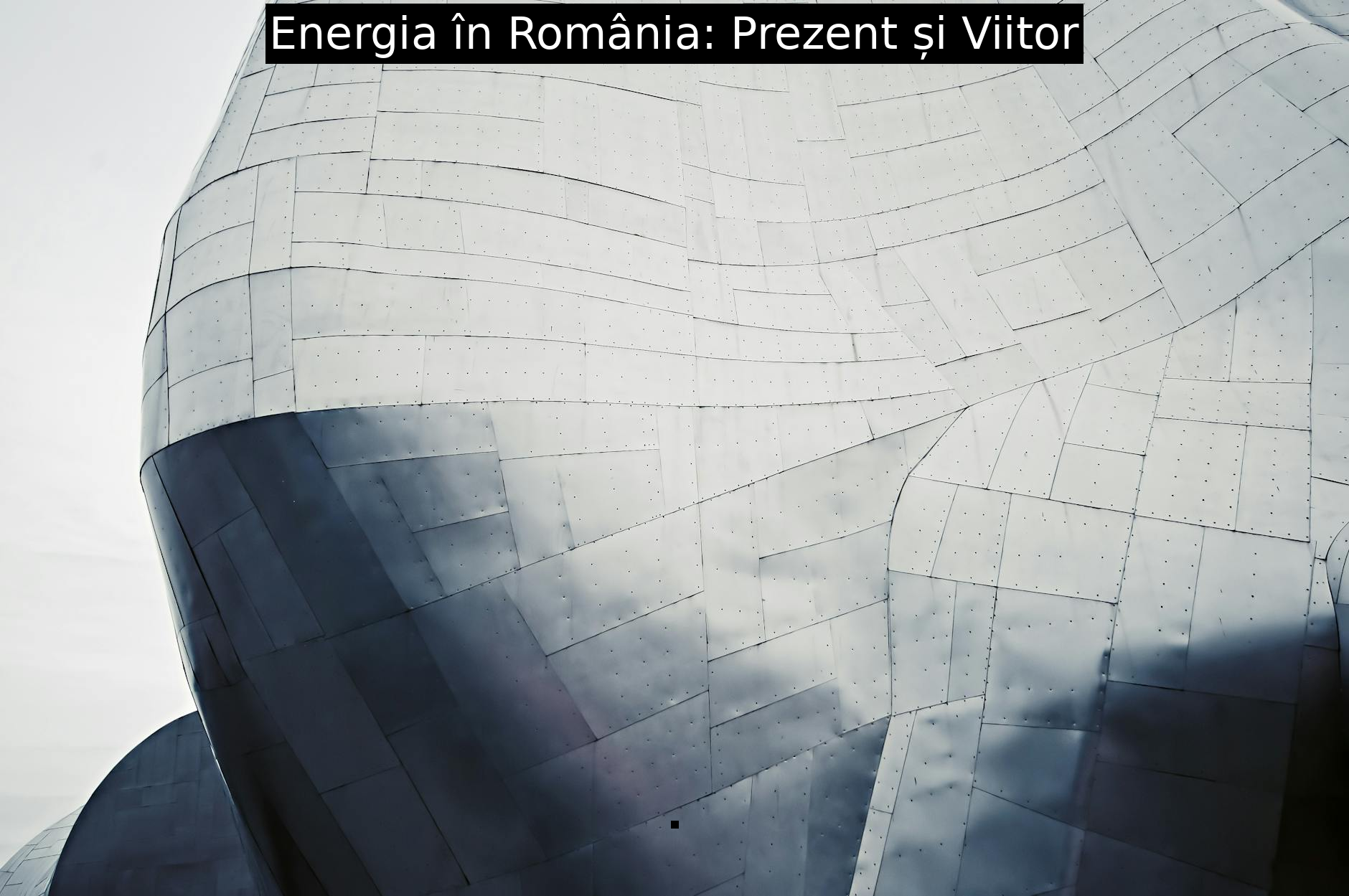 Energia în România: Prezent și Viitor