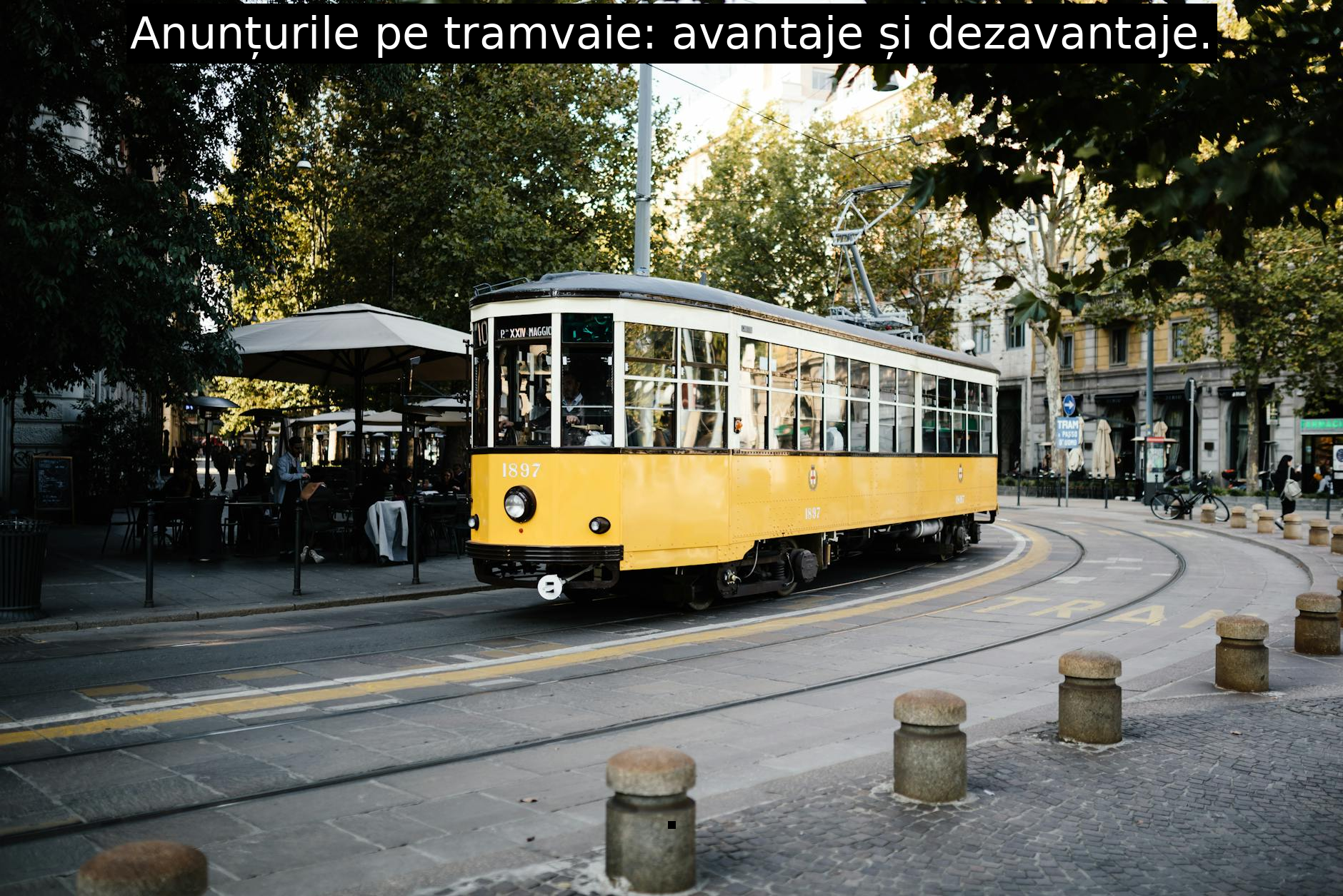 Anunțurile pe tramvaie: avantaje și dezavantaje.